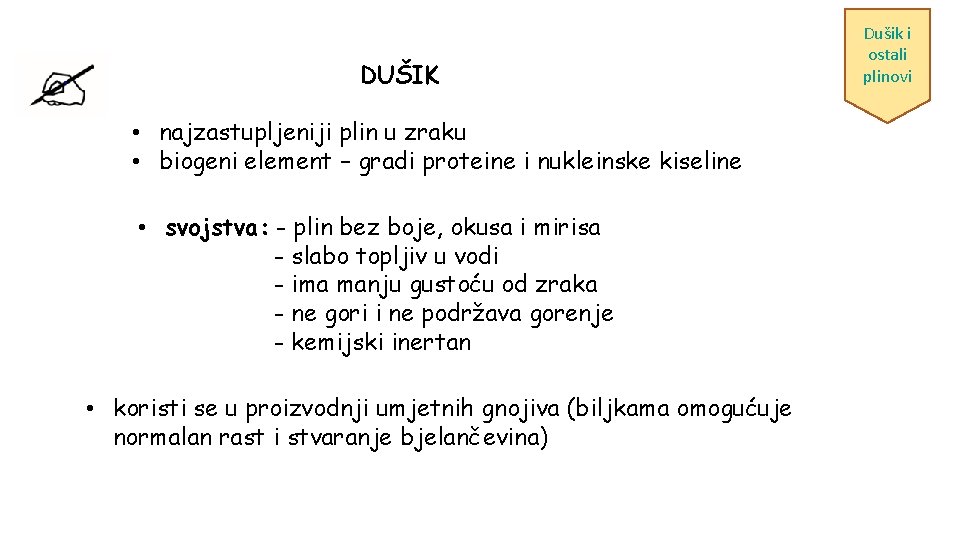 DUŠIK • najzastupljeniji plin u zraku • biogeni element – gradi proteine i nukleinske