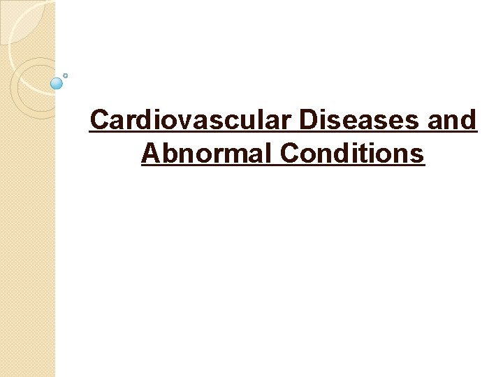 Cardiovascular Diseases and Abnormal Conditions 