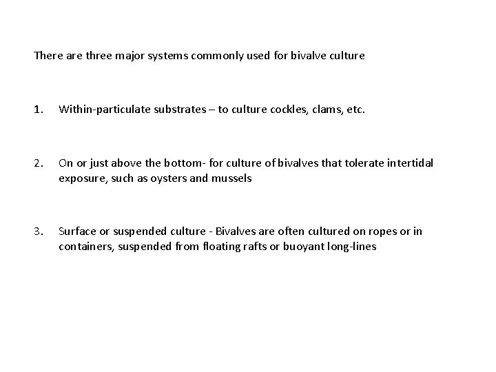 There are three major systems commonly used for bivalve culture 1. Within-particulate substrates –
