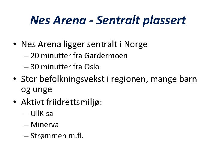 Nes Arena - Sentralt plassert • Nes Arena ligger sentralt i Norge – 20