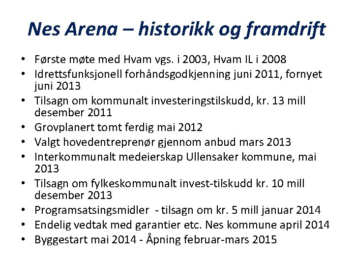 Nes Arena – historikk og framdrift • Første møte med Hvam vgs. i 2003,