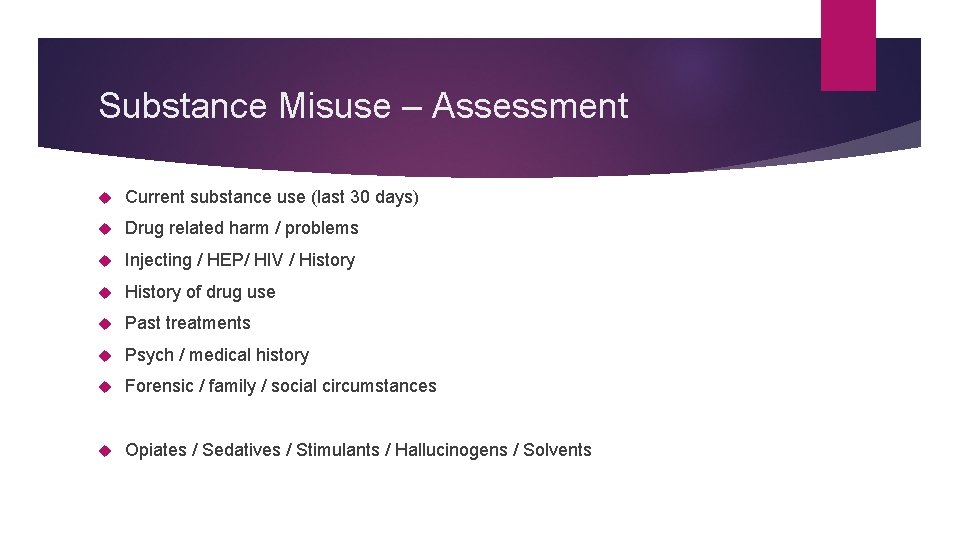 Substance Misuse – Assessment Current substance use (last 30 days) Drug related harm /