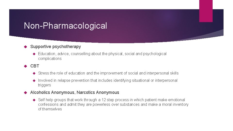 Non-Pharmacological Supportive psychotherapy Education, advice, counselling about the physical, social and psychological complications CBT