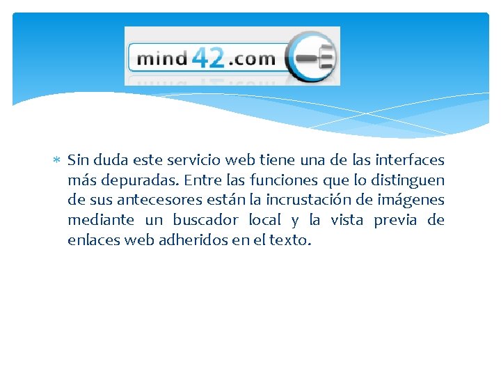  Sin duda este servicio web tiene una de las interfaces más depuradas. Entre