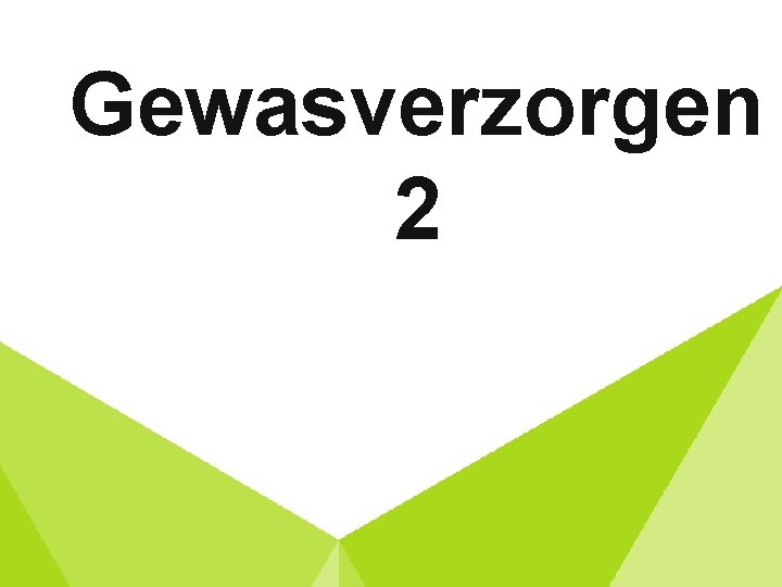 Gewasverzorgen 2 