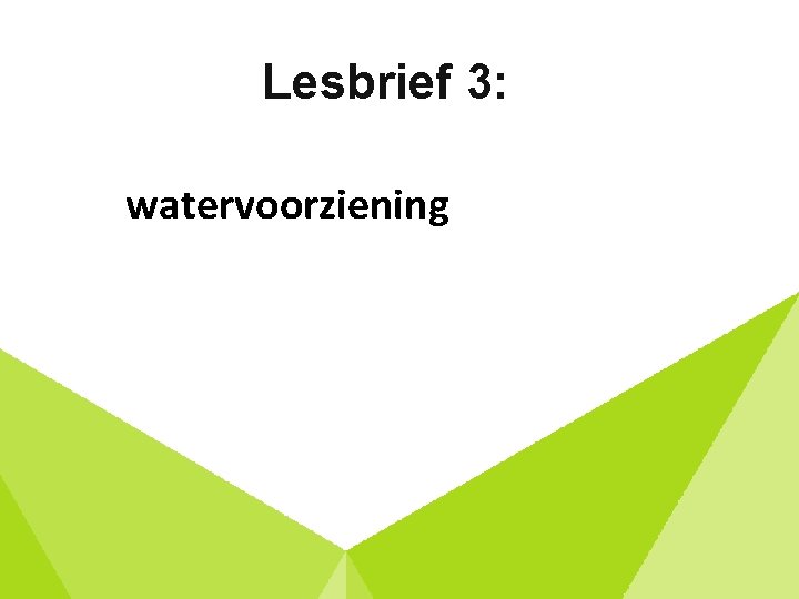 Lesbrief 3: watervoorziening 