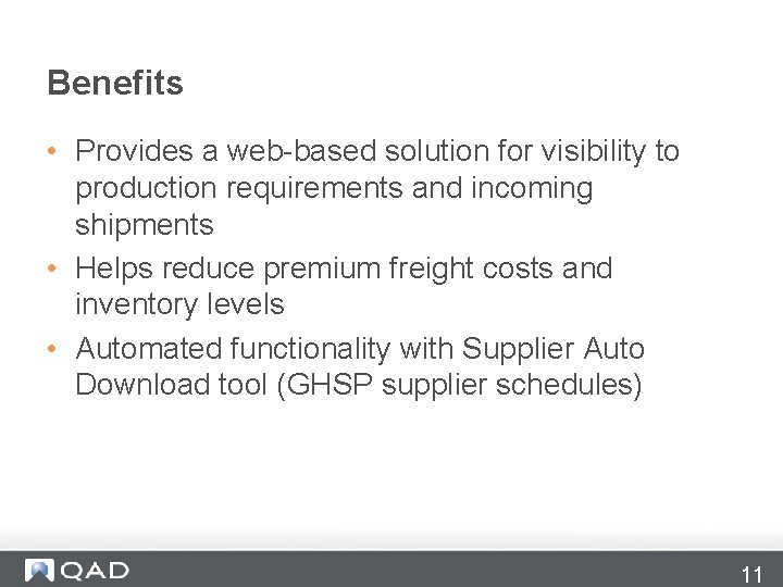 Benefits • Provides a web-based solution for visibility to production requirements and incoming shipments