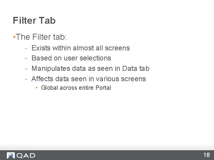 Filter Tab • The Filter tab: - Exists within almost all screens Based on