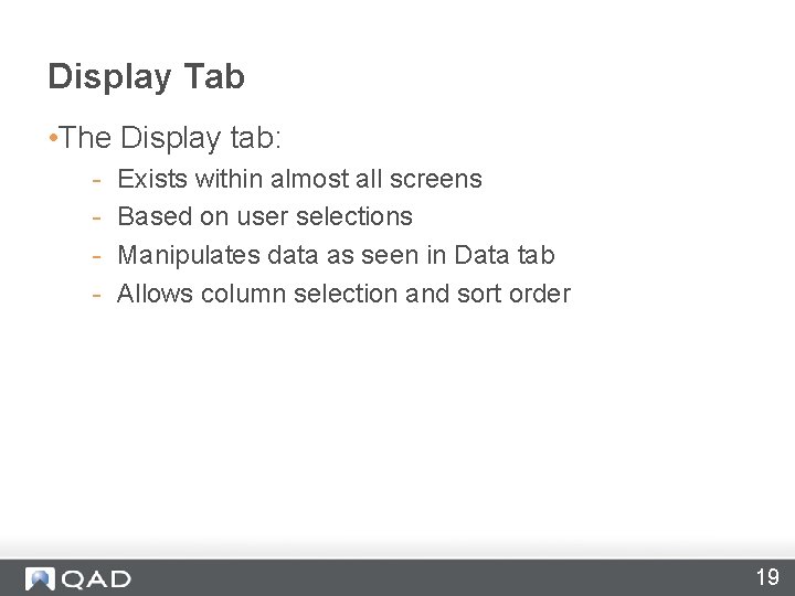 Display Tab • The Display tab: - Exists within almost all screens Based on