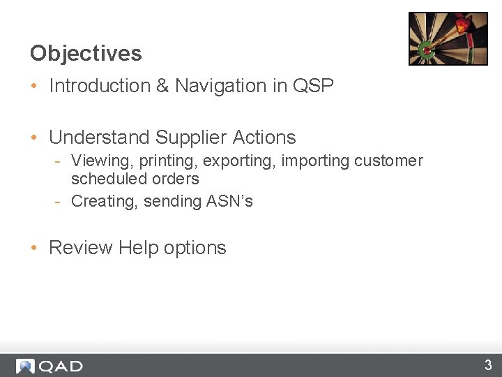 Objectives • Introduction & Navigation in QSP • Understand Supplier Actions - Viewing, printing,