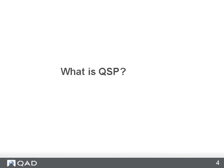 What is QSP? 4 
