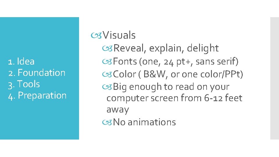 Visuals Reveal, explain, delight 1. Idea 2. Foundation 3. Tools 4. Preparation Fonts Visuals Reveal, explain, delight 1. Idea 2. Foundation 3. Tools 4. Preparation Fonts