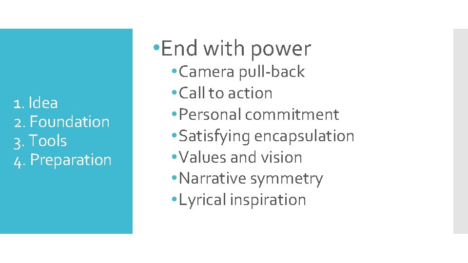 • End with power 1. Idea 2. Foundation 3. Tools 4. Preparation • • End with power 1. Idea 2. Foundation 3. Tools 4. Preparation •