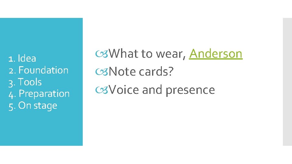 1. Idea 2. Foundation 3. Tools 4. Preparation 5. On stage What to wear, 1. Idea 2. Foundation 3. Tools 4. Preparation 5. On stage What to wear,