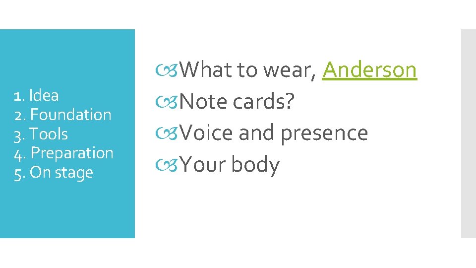 1. Idea 2. Foundation 3. Tools 4. Preparation 5. On stage What to wear, 1. Idea 2. Foundation 3. Tools 4. Preparation 5. On stage What to wear,