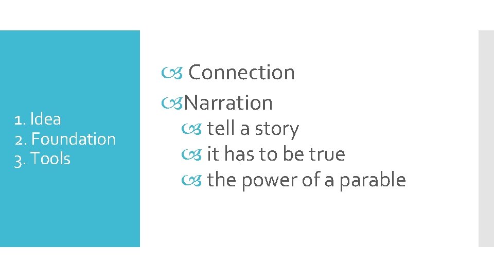 1. Idea 2. Foundation 3. Tools Connection Narration tell a story it has to 1. Idea 2. Foundation 3. Tools Connection Narration tell a story it has to