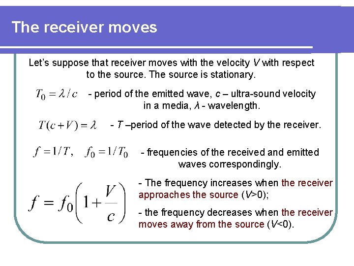 The receiver moves Let’s suppose that receiver moves with the velocity V with respect