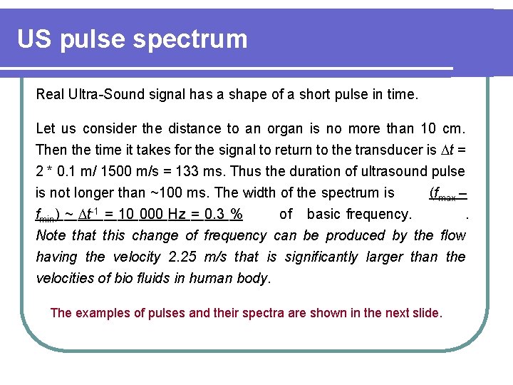 US pulse spectrum Real Ultra-Sound signal has a shape of a short pulse in