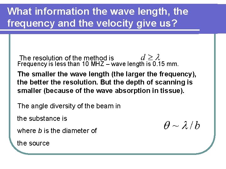 What information the wave length, the frequency and the velocity give us? The resolution