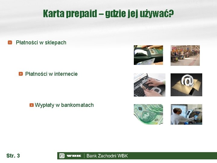 Karta prepaid – gdzie jej używać? Płatności w sklepach Płatności w internecie Wypłaty w