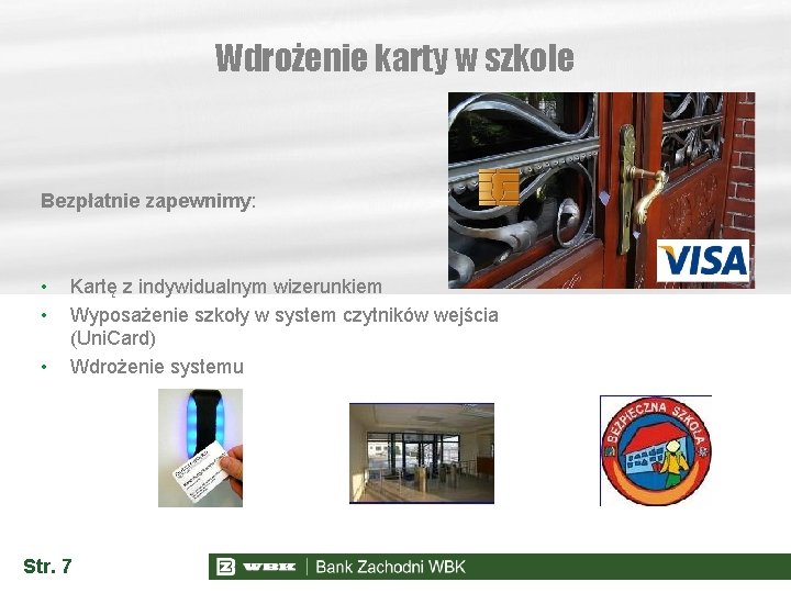 Wdrożenie karty w szkole Bezpłatnie zapewnimy: • • • Kartę z indywidualnym wizerunkiem Wyposażenie