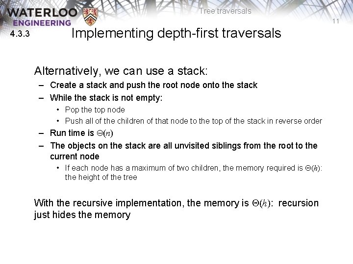 Tree traversals 11 4. 3. 3 Implementing depth-first traversals Alternatively, we can use a