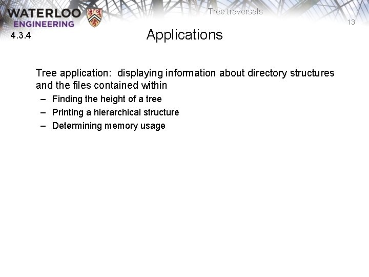 Tree traversals 13 4. 3. 4 Applications Tree application: displaying information about directory structures