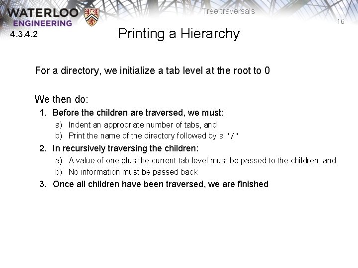 Tree traversals 16 Printing a Hierarchy 4. 3. 4. 2 For a directory, we