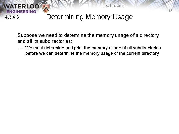 Tree traversals 18 4. 3 Determining Memory Usage Suppose we need to determine the