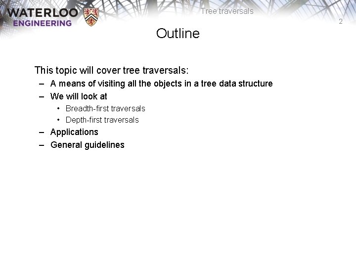 Tree traversals 2 Outline This topic will cover tree traversals: – A means of