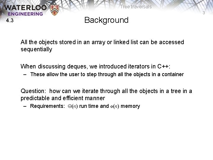 Tree traversals 3 4. 3 Background All the objects stored in an array or