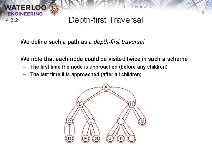 Tree traversals 8 4. 3. 2 Depth-first Traversal We define such a path as