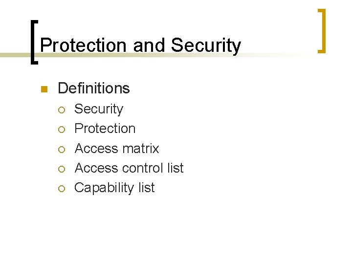 Protection and Security n Definitions ¡ ¡ ¡ Security Protection Access matrix Access control