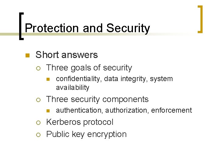 Protection and Security n Short answers ¡ Three goals of security n ¡ Three