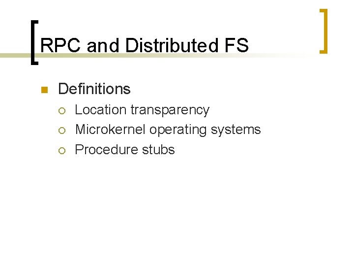 RPC and Distributed FS n Definitions ¡ ¡ ¡ Location transparency Microkernel operating systems
