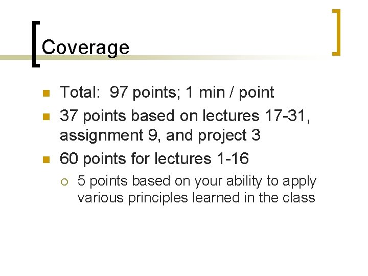 Coverage n n n Total: 97 points; 1 min / point 37 points based