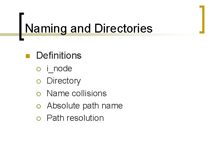 Naming and Directories n Definitions ¡ ¡ ¡ i_node Directory Name collisions Absolute path