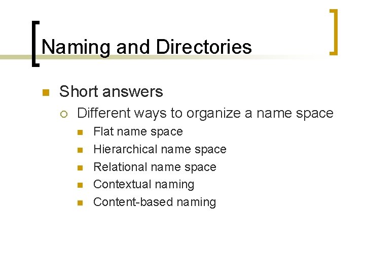 Naming and Directories n Short answers ¡ Different ways to organize a name space