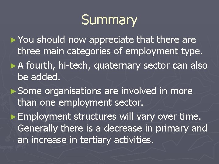 Summary ► You should now appreciate that there are three main categories of employment