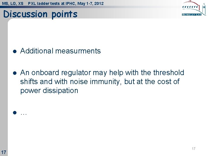 MS, LG, XS PXL ladder tests at IPHC, May 1 -7, 2012 Discussion points