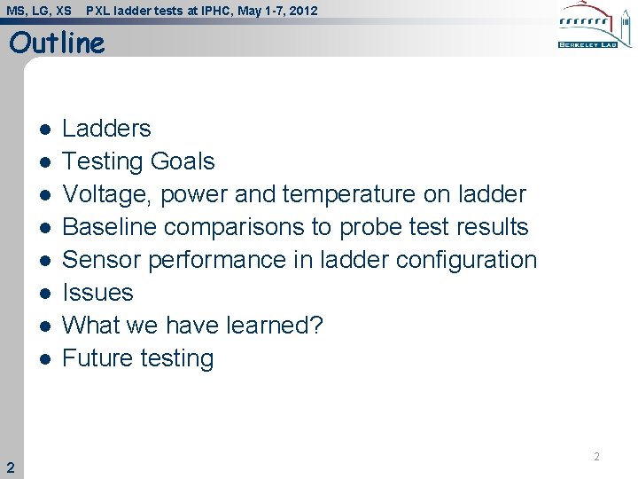 MS, LG, XS PXL ladder tests at IPHC, May 1 -7, 2012 Outline Ladders