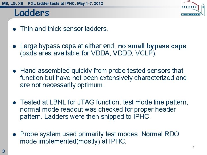 MS, LG, XS PXL ladder tests at IPHC, May 1 -7, 2012 Ladders 3