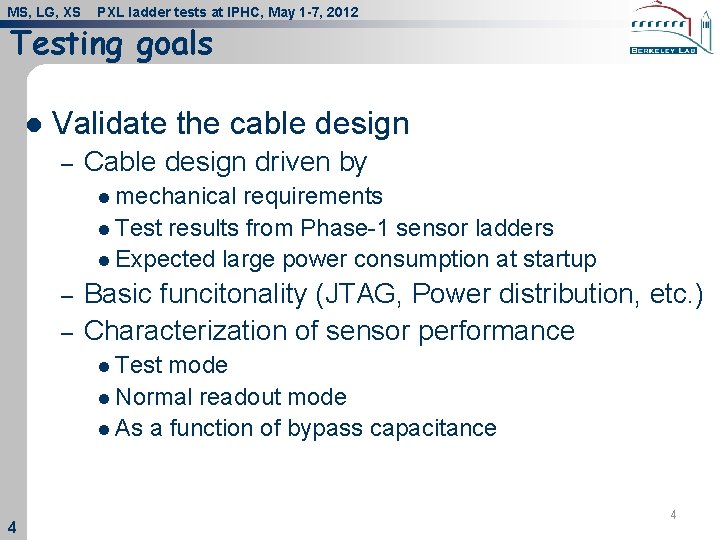 MS, LG, XS PXL ladder tests at IPHC, May 1 -7, 2012 Testing goals