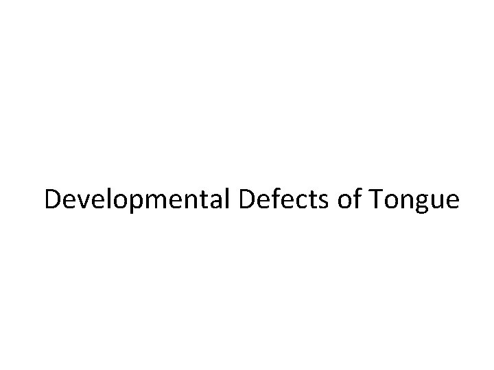 Developmental Defects of Tongue 