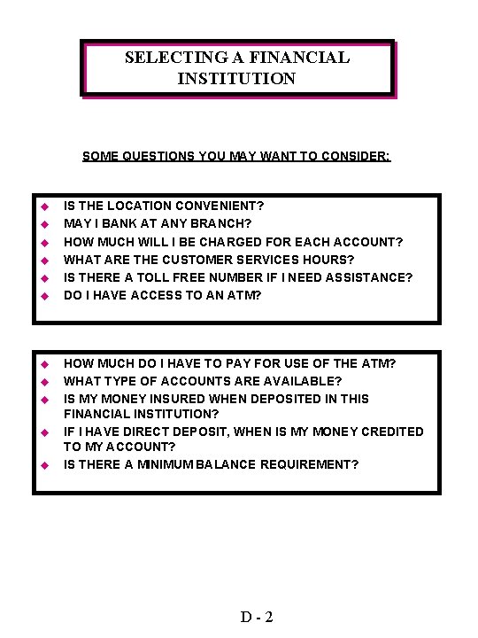 SELECTING A FINANCIAL INSTITUTION SOME QUESTIONS YOU MAY WANT TO CONSIDER: u u u