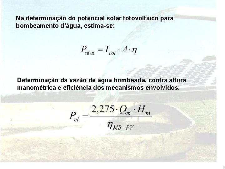 Na determinação do potencial solar fotovoltaico para bombeamento d’água, estima-se: Determinação da vazão de