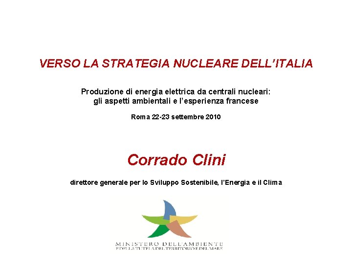 VERSO LA STRATEGIA NUCLEARE DELL’ITALIA Produzione di energia elettrica da centrali nucleari: gli aspetti