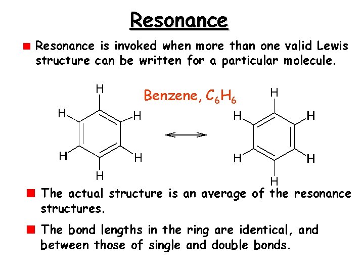 Resonance is invoked when more than one valid Lewis structure can be written for