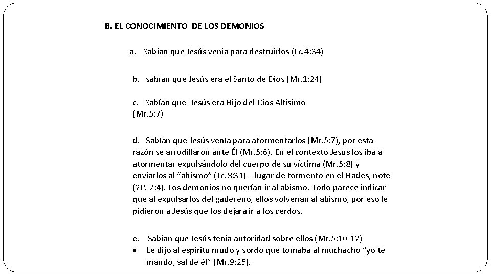 B. EL CONOCIMIENTO DE LOS DEMONIOS a. Sabían que Jesús venia para destruirlos (Lc.