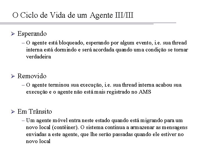 O Ciclo de Vida de um Agente III/III Ø Esperando – O agente está